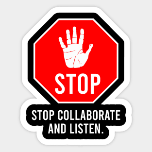 Stop Collaborate And Listen Sticker